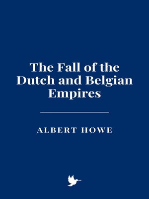 cover image of The Fall of the Dutch and Belgian Empires